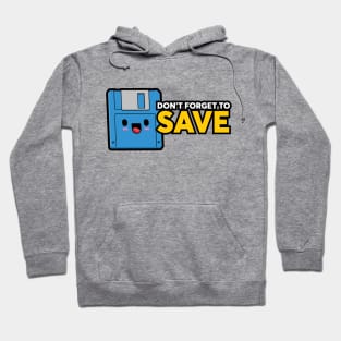 Don't forget to SAVE Hoodie